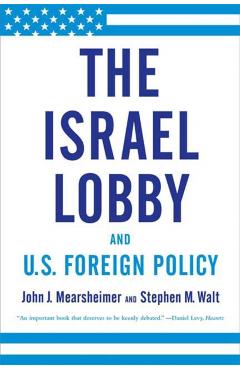 The Israel Lobby and U.S. Foreign Policy - John J. Mearsheimer
