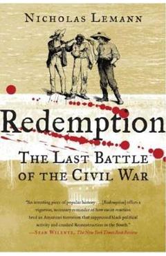 Redemption: The Last Battle of the Civil War - Nicholas Lemann