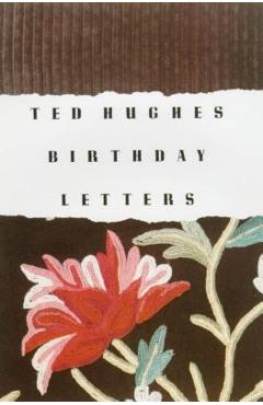 Birthday Letters - Ted Hughes