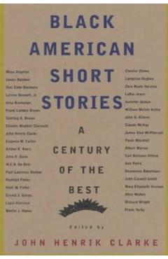Black American Short Stories: A Century of the Best - John Henrik Clarke