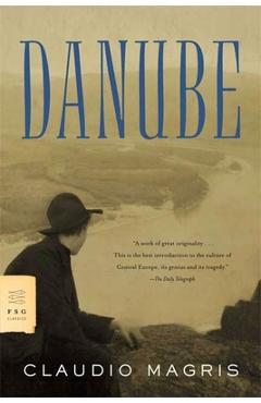 Danube: A Sentimental Journey from the Source to the Black Sea - Claudio Magris