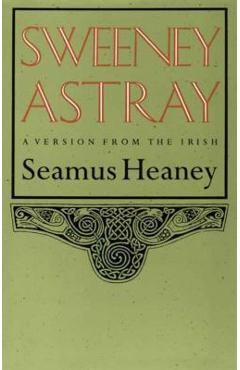 Sweeney Astray - Seamus Heaney
