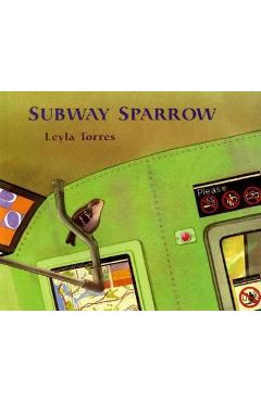 The Subway Sparrow - Leyla Torres