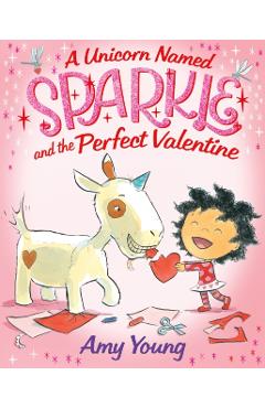 A Unicorn Named Sparkle and the Perfect Valentine - Amy Young