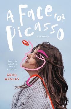 A Face for Picasso: Coming of Age with Crouzon Syndrome - Ariel Henley