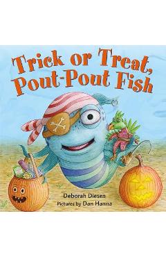 Trick or Treat, Pout-Pout Fish - Deborah Diesen