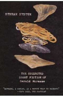Stream System: The Collected Short Fiction of Gerald Murnane - Gerald Murnane