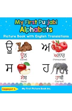 My First Punjabi Alphabets Picture Book with English Translations: Bilingual Early Learning & Easy Teaching Punjabi Books for Kids - Gaganjot S