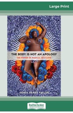 The Body Is Not an Apology: The Power of Radical Self-Love (16pt Large Print Edition) - Sonya Renee Taylor