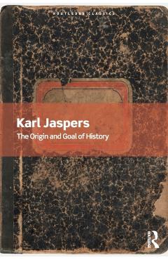 The Origin and Goal of History - Karl Jaspers