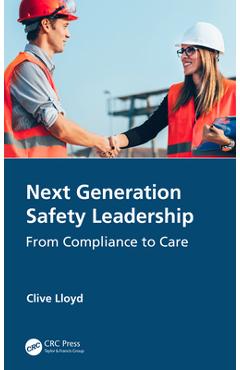 Next Generation Safety Leadership: From Compliance to Care - Clive Lloyd