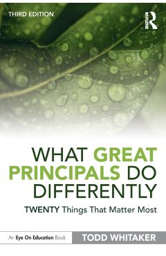 What Great Principals Do Differently: Twenty Things That Matter Most - Todd Whitaker