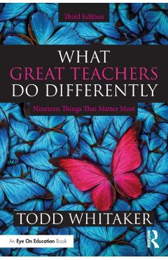 What Great Teachers Do Differently: Nineteen Things That Matter Most - Todd Whitaker