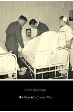 The Man Who Never Was - Ewen Montagu