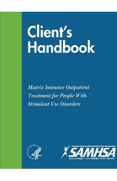 Client's Handbook: Matrix Intensive Outpatient Treatment for People With Stimulant Use Disorders - Department Of Health And Human Services