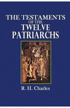 The testaments of the twelve patriarchs - r. h. charles