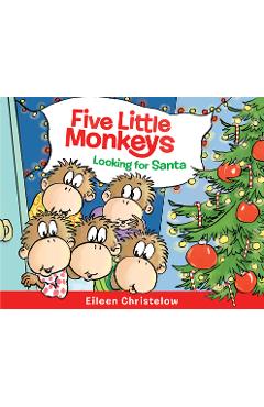 Five Little Monkeys Looking for Santa - Eileen Christelow