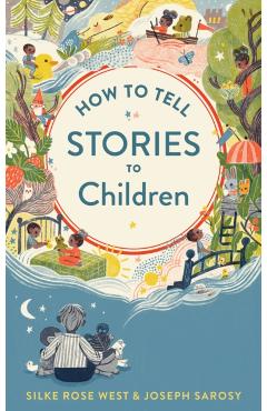 How to Tell Stories to Children - Joseph Sarosy