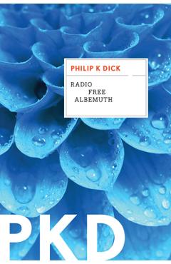 Radio Free Albemuth - Philip K. Dick