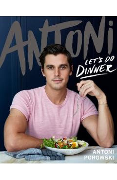 Antoni: Let's Do Dinner - Antoni Porowski
