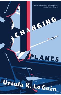 Changing Planes: Stories - Ursula K. Le Guin