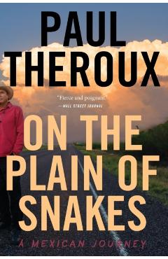 On the Plain of Snakes: A Mexican Journey - Paul Theroux