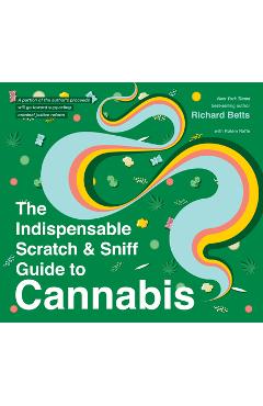 The Indispensable Scratch & Sniff Guide to Cannabis - Richard Betts