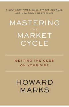 Mastering the Market Cycle: Getting the Odds on Your Side - Howard Marks