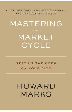 Mastering the Market Cycle: Getting the Odds on Your Side - Howard Marks