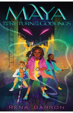 Maya and the Return of the Godlings - Rena Barron