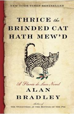 Thrice the Brinded Cat Hath Mew\'d: A Flavia de Luce Novel - Alan Bradley