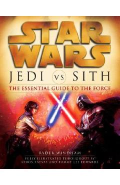 Jedi vs. Sith: Star Wars: The Essential Guide to the Force - Ryder Windham