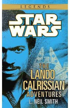 The Adventures of Lando Calrissian: Star Wars Legends - L. Neil Smith