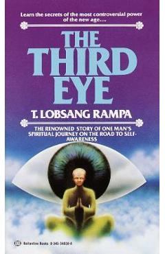 The Third Eye: The Renowned Story of One Man\'s Spiritual Journey on the Road to Self-Awareness - T. Lobsang Rampa