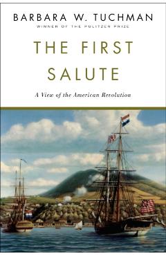 The First Salute: A View of the American Revolution - Barbara W. Tuchman