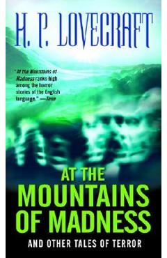 At the Mountains of Madness: And Other Tales of Terror - H. P. Lovecraft