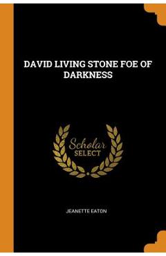 David Living Stone Foe of Darkness - Jeanette Eaton