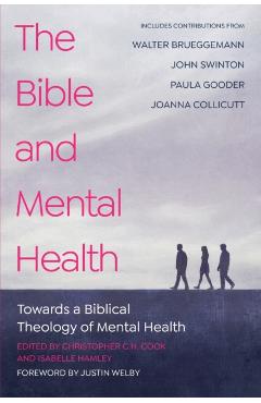 The Bible and Mental Health: Towards a Biblical Theology of Mental Health - Christopher C. H. Cook