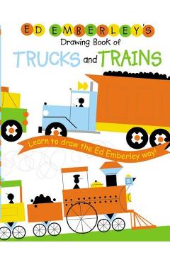 Ed Emberley\'s Drawing Book of Trucks and Trains - Ed Emberley