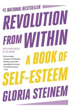 Revolution from Within: A Book of Self-Esteem - Gloria Steinem