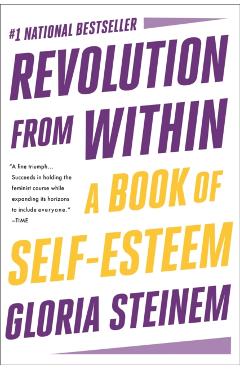 Revolution from Within: A Book of Self-Esteem - Gloria Steinem