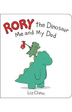 Rory the Dinosaur: Me and My Dad - Liz Climo