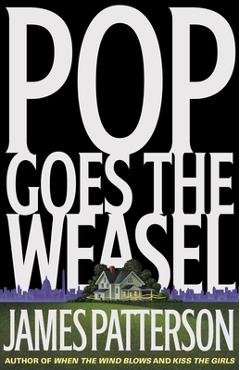 Pop Goes the Weasel - James Patterson