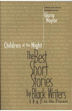 Children of the Night: The Best Short Stories by Black Writers 1967 to the Present - Gloria Naylor