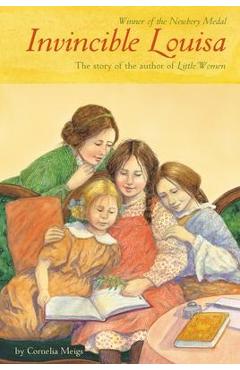 Invincible Louisa: The Story of the Author of Little Women - Cornelia Meigs