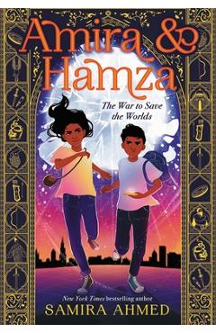 Amira & Hamza: The War to Save the Worlds - Samira Ahmed