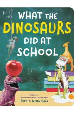 What the Dinosaurs Did at School
