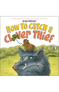 How to Catch a Clover Thief - Elise Parsley