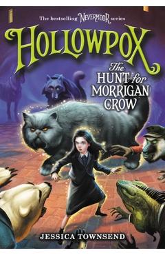 Hollowpox: The Hunt for Morrigan Crow - Jessica Townsend