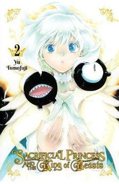 Sacrificial Princess and the King of Beasts, Vol. 2 - Yu Tomofuji
